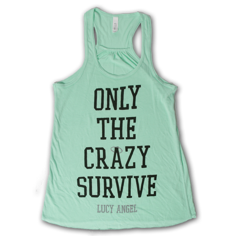 "Only the Crazy Survive" SEAFOAM TANK